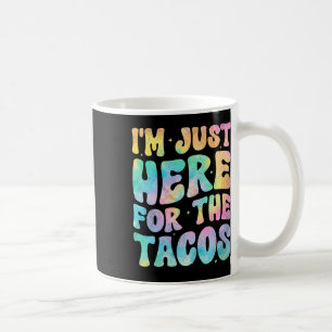 Mug Je Suis Juste Ici Pour Les Tacos Nourriture Drôle 