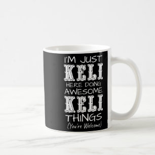 Mug Je Suis Juste Keli Ici En Faisant Des Choses Magni