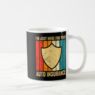 Mug Je suis juste là pour votre courtier d'agent d'ass