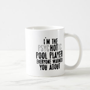Mug Je suis Le Psychotique Hot Pool Joueur - Snooker B