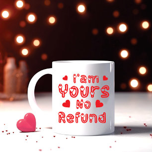 Mug Je suis le vôtre Pas de remboursement