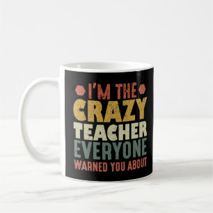 Mug Je suis l'enseignant fou que tout le monde vous a