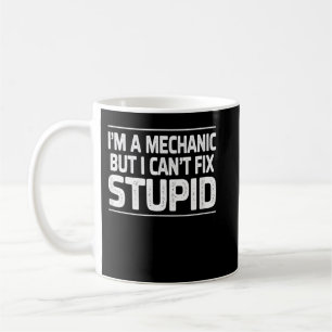 Mug Je suis mécanicien mais je ne peux pas réparer bêt