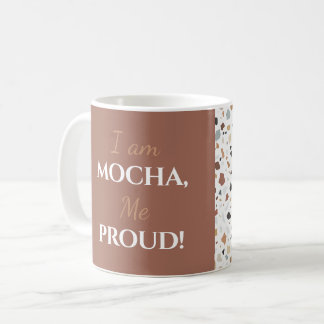 Mug "Je suis Mocha, moi fier !" Nom modifiable