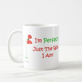 Mug Je suis parfait juste la manière que je suis !