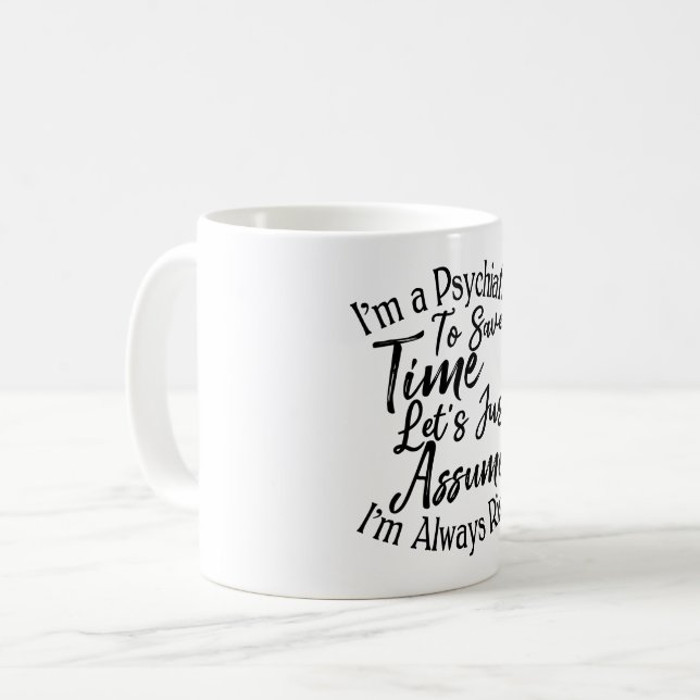 Mug Je suis psychiatre pour gagner du temps Supposons (Devant gauche)