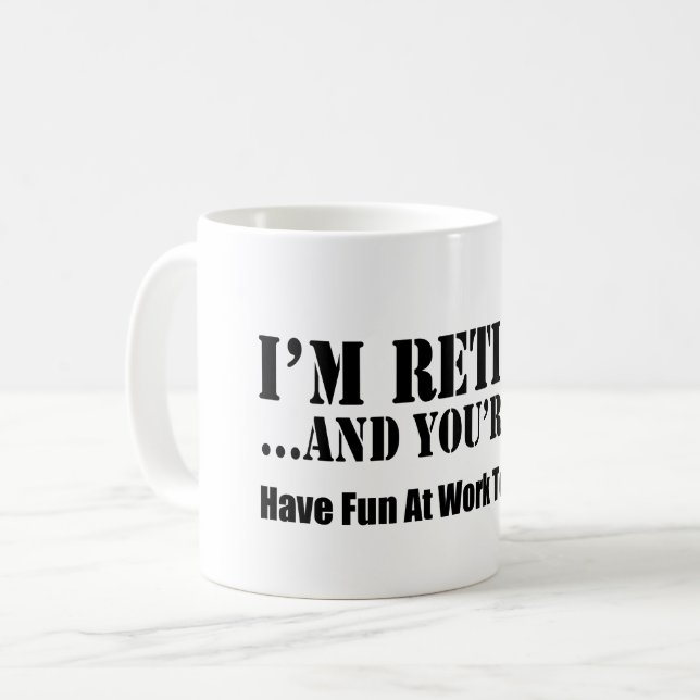 Mug Je suis retiré et vous ne devez pas avoir (Devant gauche)