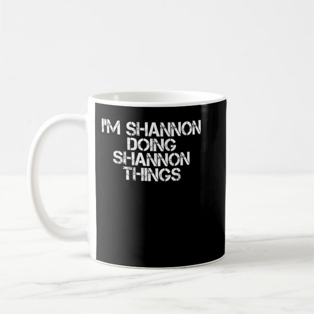 Mug JE SUIS SHANNON À FAIRE DES CHOSES DE SHANNON Drôl (Gauche)