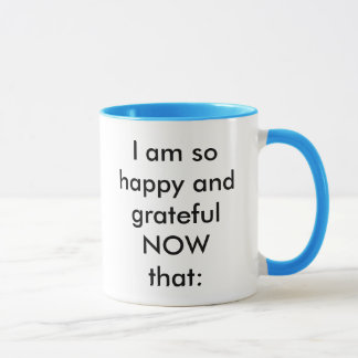 Mug Je suis si heureux et reconnaissant maintenant que