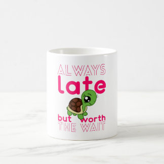 Mug Je Suis Toujours En Retard Mais Ça Vaut La Tortue