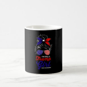 Mug Je suis toujours une fille Trump, je ne m'excuse p