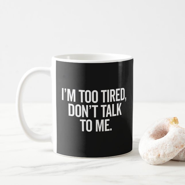 Mug Je suis trop fatigué Drôle Citation Offensive (Avec donut)