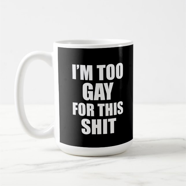 Mug Je suis trop gay pour ça (Gauche)