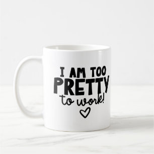 Mug Je suis trop jolie pour travailler