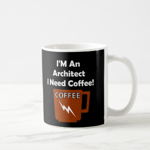 Mug Je suis un architecte, j'ai besoin de café !