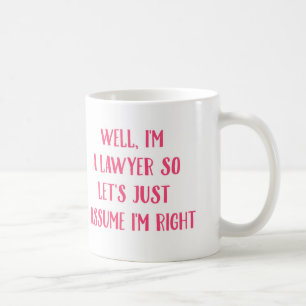 Mug Je suis un avocat ainsi laissez-nous supposent