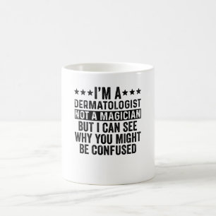 Mug Je suis un dermatologue pas un magicien drôle