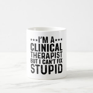 Mug Je suis un Thérapeute Clinique, mais je ne peux pa
