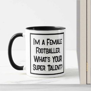 Mug Je suis une footballeuse féminine. Quel est ton su
