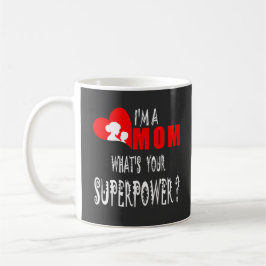 Mug Je suis une maman ce qui est la votre