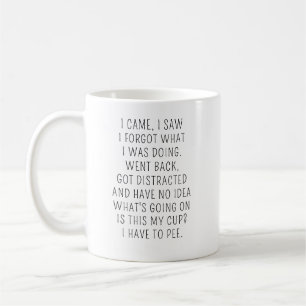 Mug Je Suis Venu J'ai Vu J'ai Oublié Ce Que Je Faisais