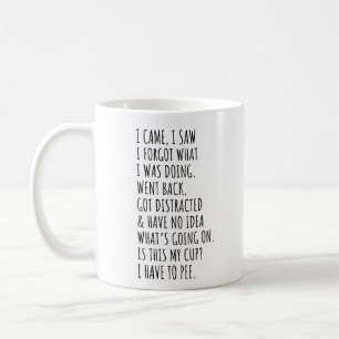 Mug Je Suis Venu J'ai Vu J'ai Oublié Ce Que Je Faisais