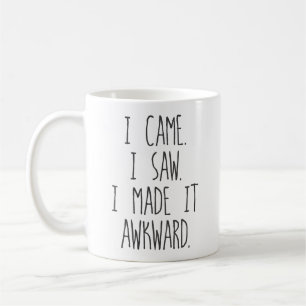 Mug Je suis venu. J'ai vu. Je l'ai rendue maladroite.