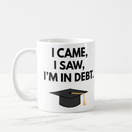 Mug Je suis venu J'ai vu je suis dans la dette amusant