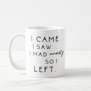 Mug Je Suis Venu Voir Que J'Avais De L'Anxiété Alors J