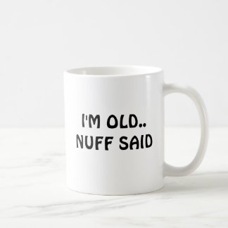 Mug Je suis VIEUX. .NUFF DIT