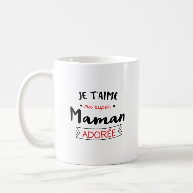 Mug je t'aime ma super maman adorée Cadeau pour Femme (Gauche)