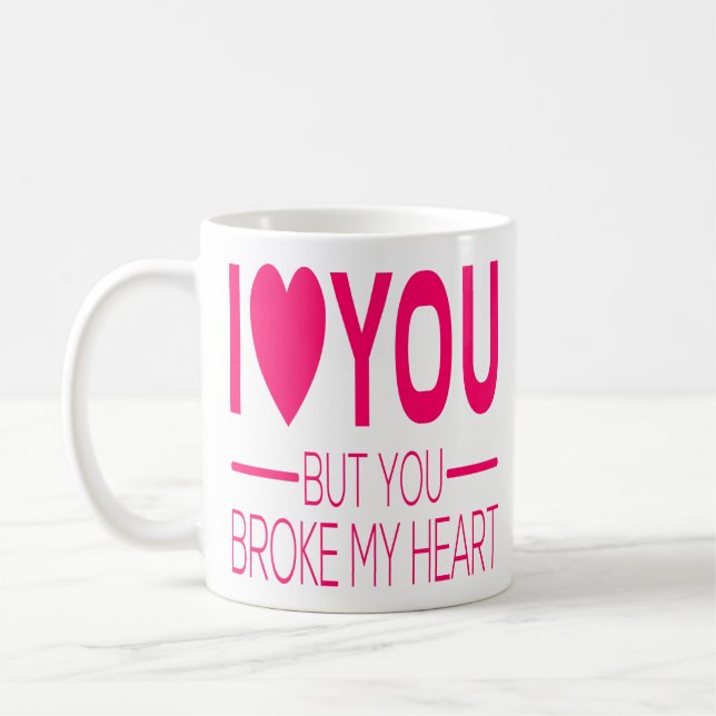 Mug Je t'aime mais vous a cassé mon amour de coeur que (Gauche)