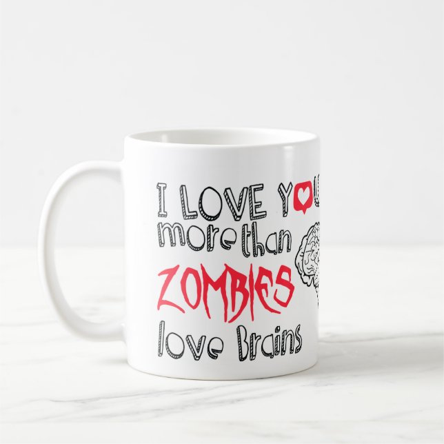 Mug Je t'aime plus que des cerveaux d'amour de zombis (Gauche)