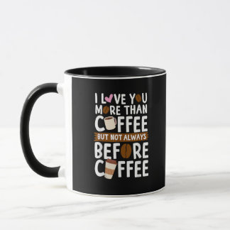 Mug Je t'aime plus que le café mais pas toujours avant