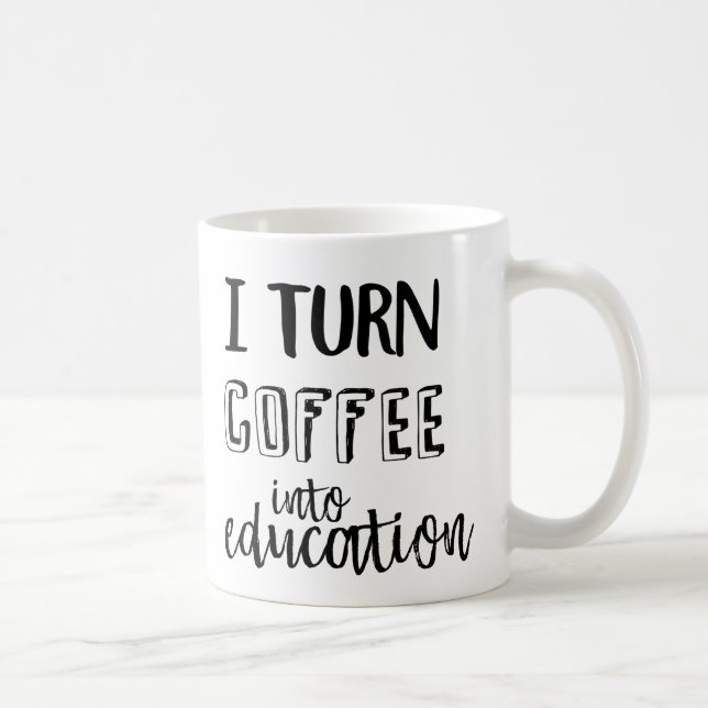 Mug Je transforme le café en éducation (Droite)