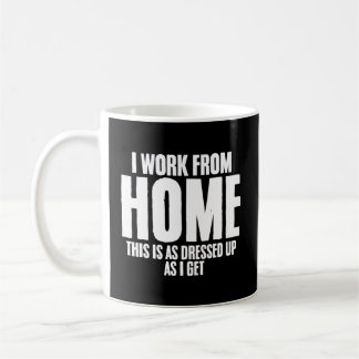 Mug Je Travaille À La Maison, C'Est Aussi Habillé Que 