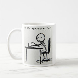 Mug Je travaille aussi vite que je peux !