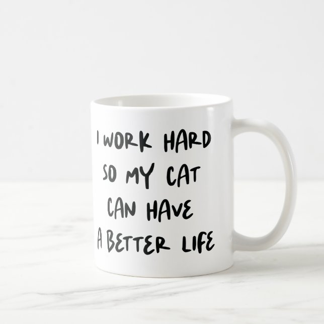Mug Je travaille dur afin que mon chat puisse avoir un (Droite)