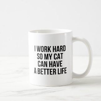 Mug Je travaille dur ainsi mon chat peut avoir une