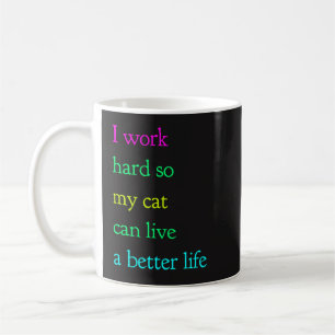 Mug Je travaille dur ainsi mon chat peut vivre une