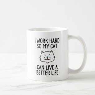 Mug Je travaille dur ainsi mon chat peut vivre une