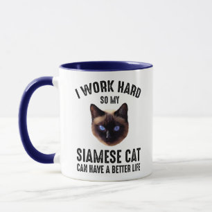 Mug Je Travaille dur Pour Que Mes Siamais Puissent Avo