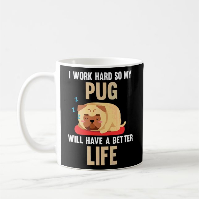 Mug Je Travaille Dur Pour Que Mon Carlin Ait Un Meille (Gauche)