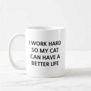 Mug Je Travaille Dur Pour Que Mon Chat Ait une Meilleu