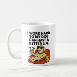 Mug Je travaille dur pour que mon chien ait une meille