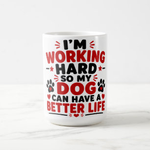Mug Je Travaille Dur Pour Que Mon Chien Ait Une Meille