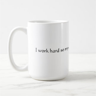 Mug Je travaille dur pour que mon chien puisse avoir u