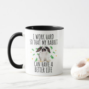 Mug Je travaille dur pour que mon lapin puisse avoir m
