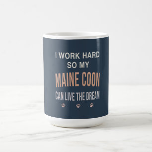 Mug Je Travaille Dur Pour Que Mon Maine Coon Puisse Vi