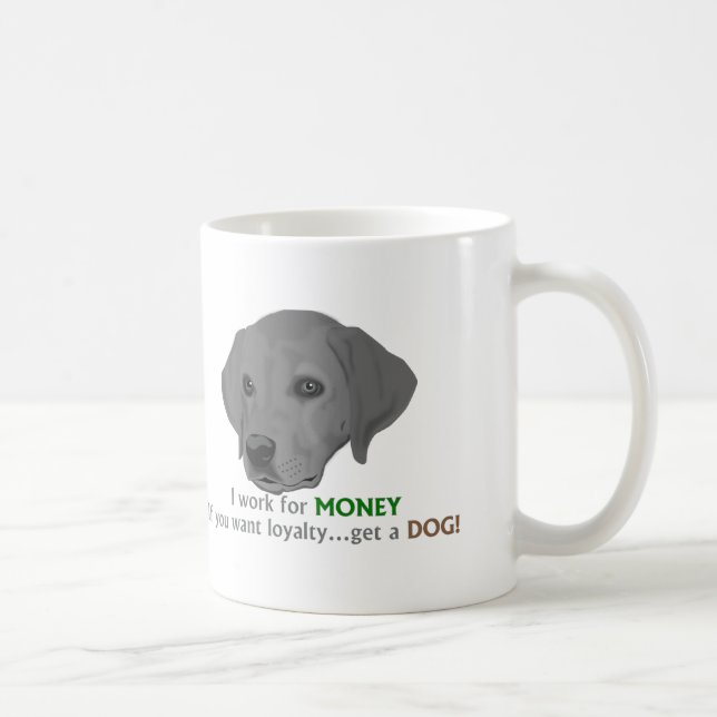 Mug Je travaille pour l'ARGENT. Si vous voulez la (Droite)